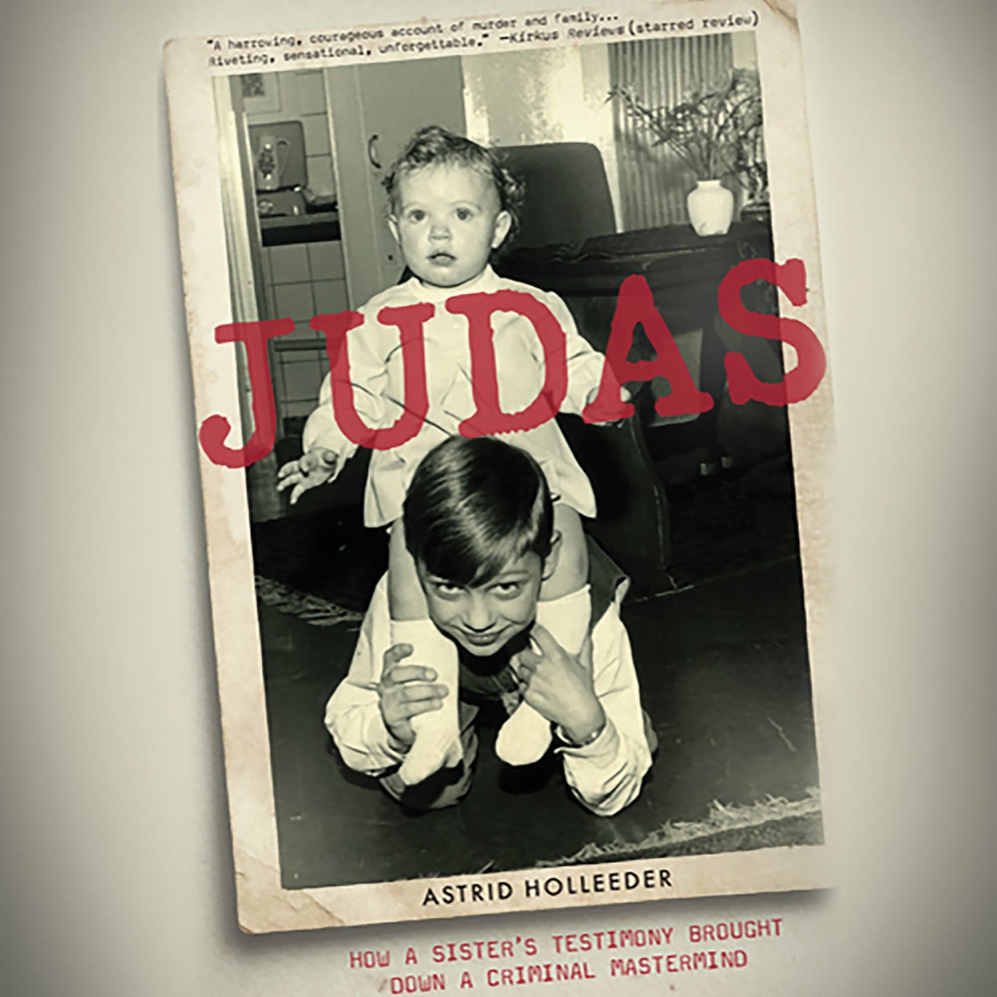 Judas: How a Sister's Testimony Brought Down a Criminal Mastermind