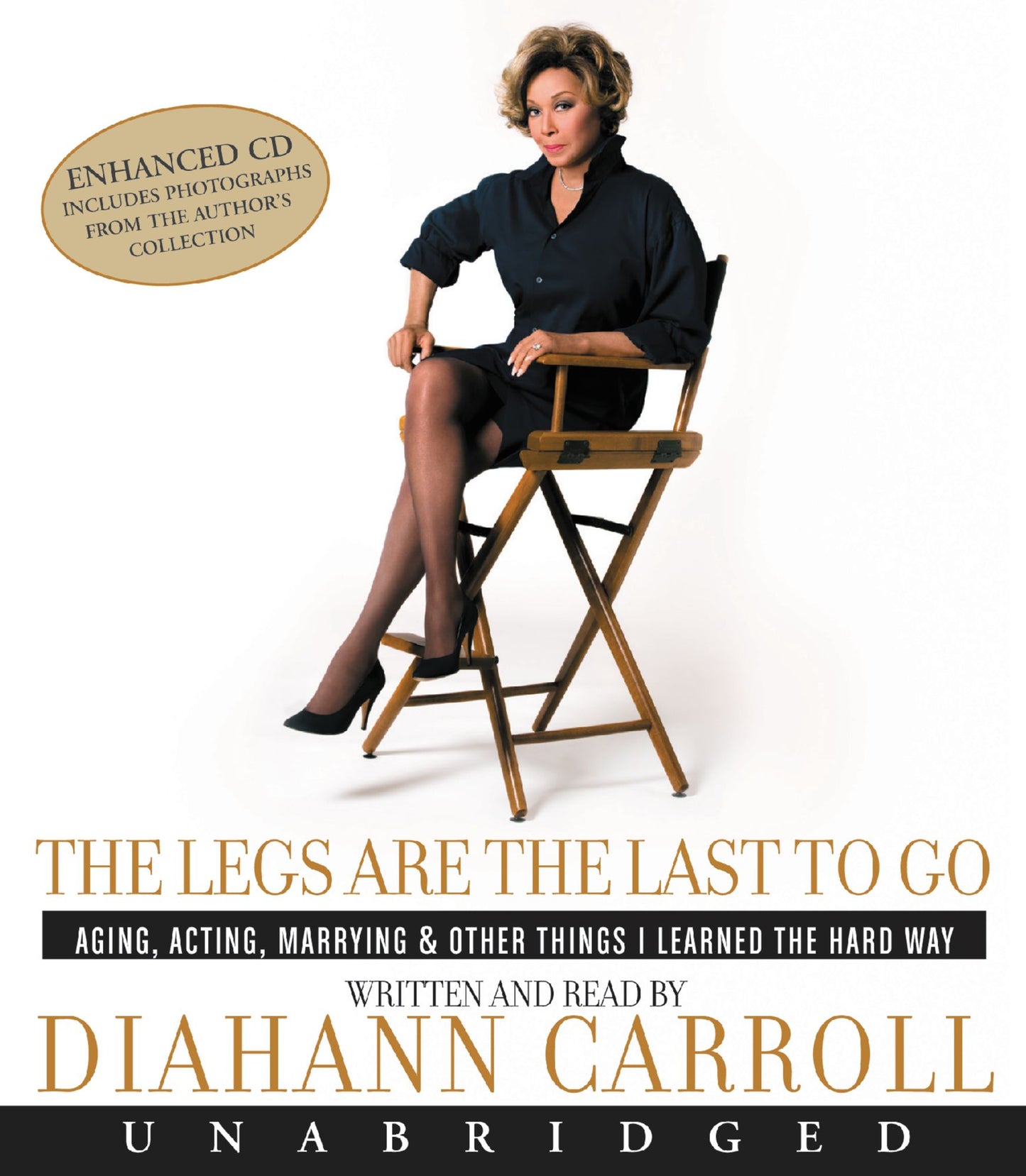 The Legs Are the Last to Go: Aging, Acting, Marrying & Other Things I Learned the Hard Way