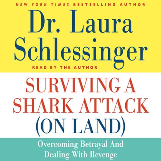 Surviving a Shark Attack (On Land): Overcoming Betrayal and Dealing with Revenge