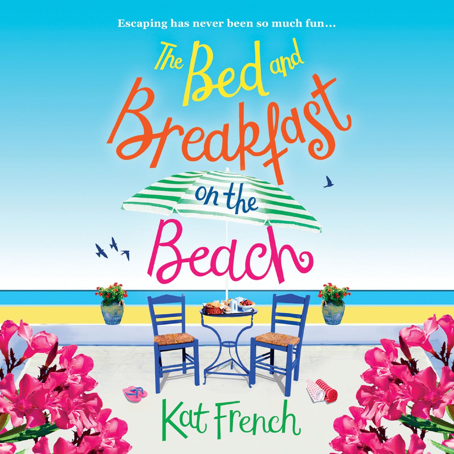 The Bed and Breakfast on the Beach: Escaping has never been so much fun...