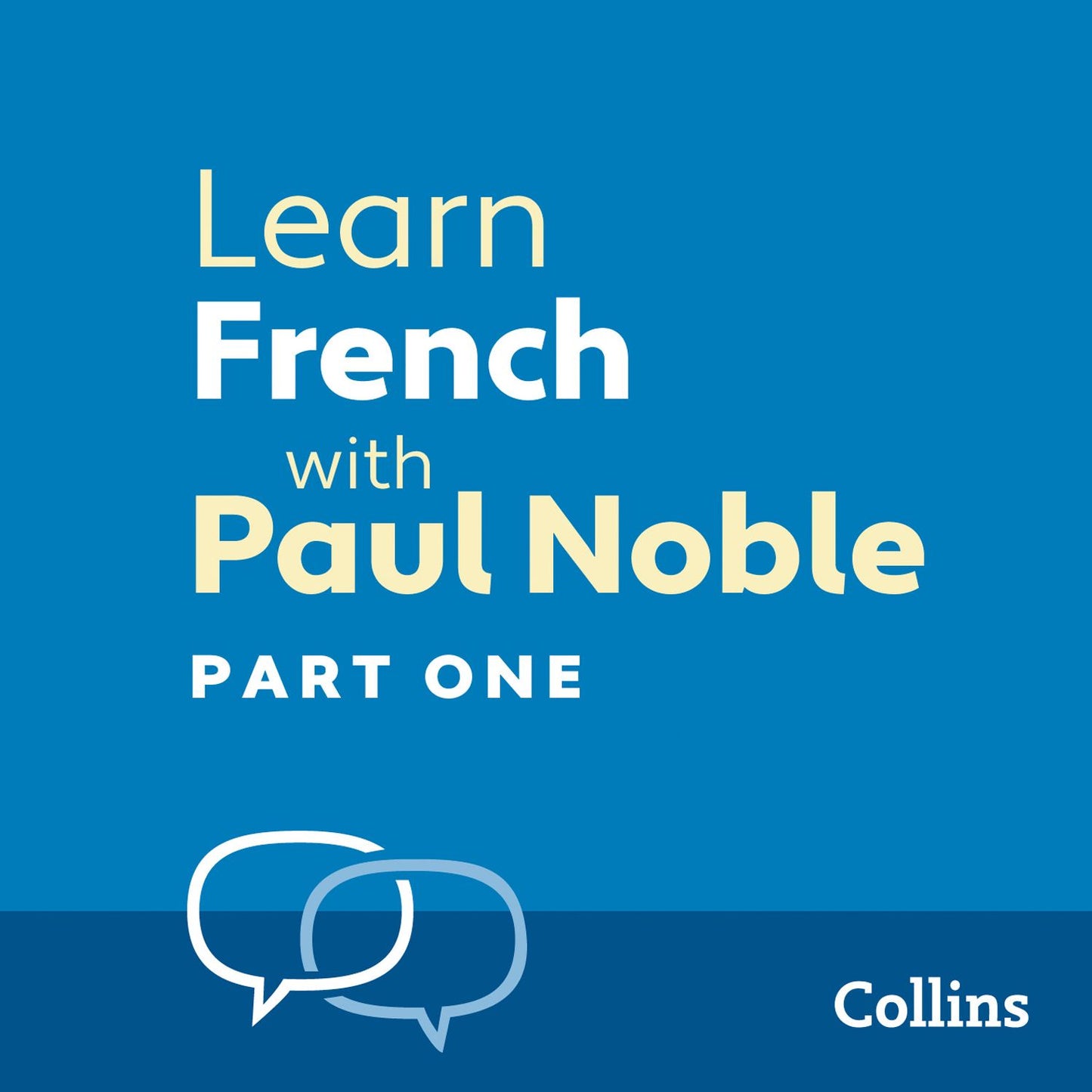 Learn French with Paul Noble: Part One: Learn French the Natural Way