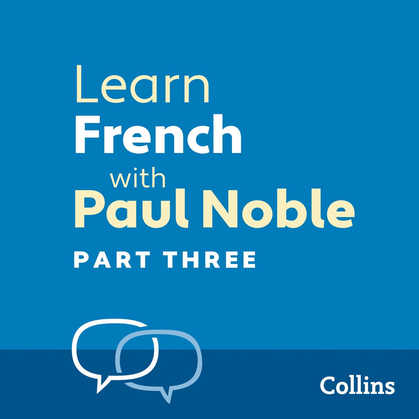 Learn French with Paul Noble: Part Three: Learn French the Natural Way