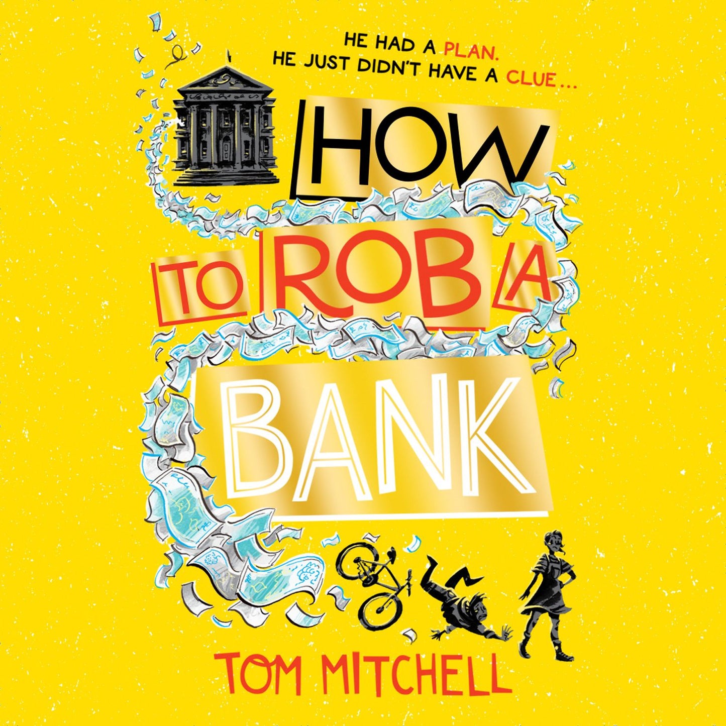 How to Rob a Bank: He had a plan. He just didn't have a clue.