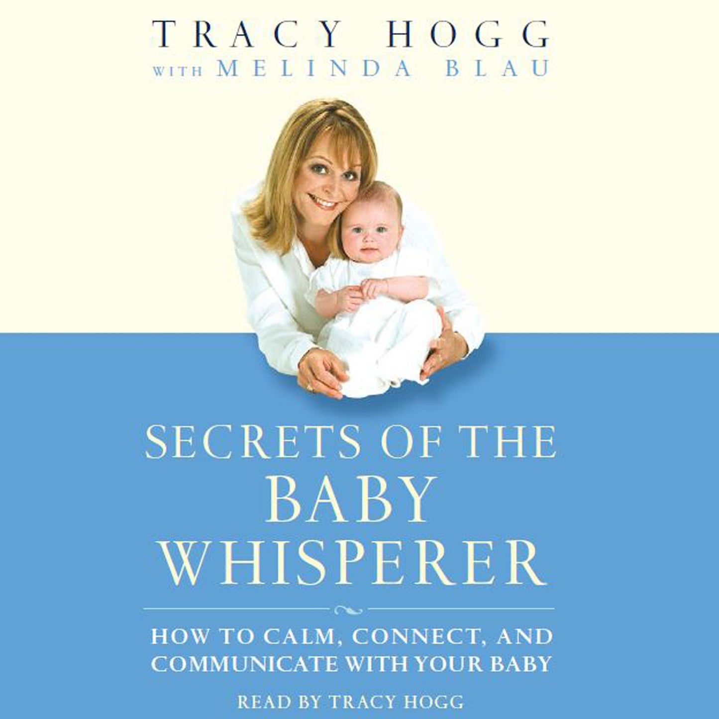Secrets of the Baby Whisperer: How To Calm, Connect, And Communicate With Your Baby (Abridged)
