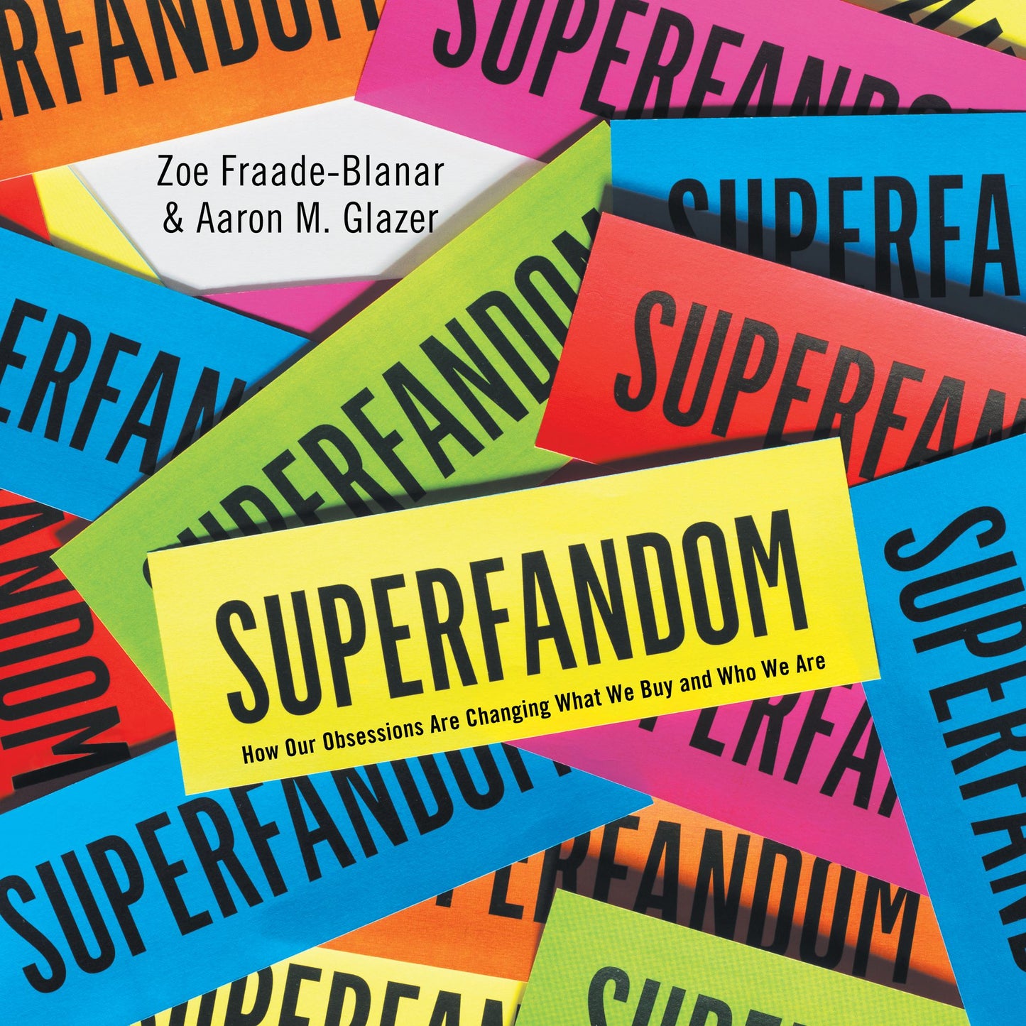 Superfandom: How Our Obsessions are Changing How We Buy and Who We Are