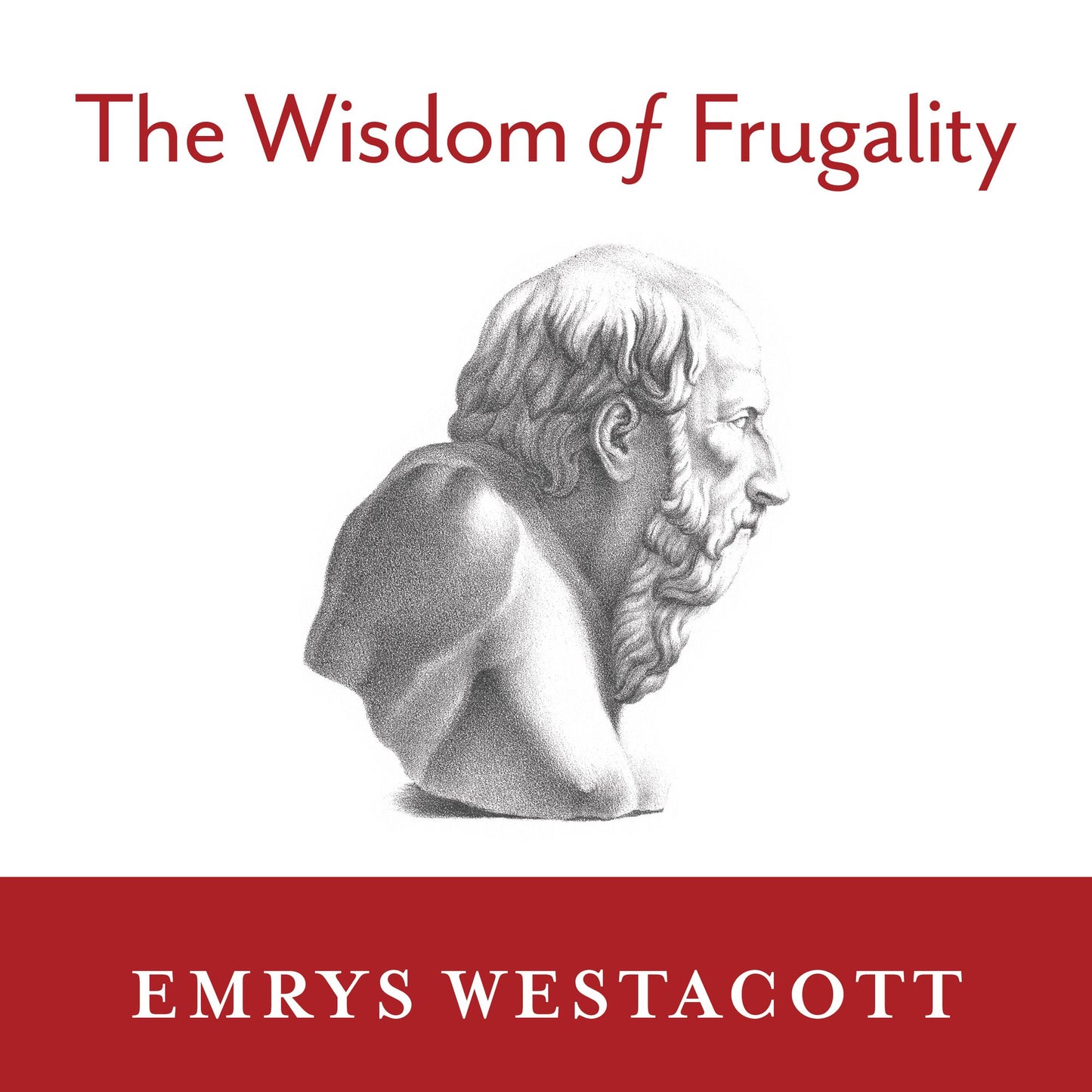 The Wisdom of Frugality: Why Less Is More - More or Less