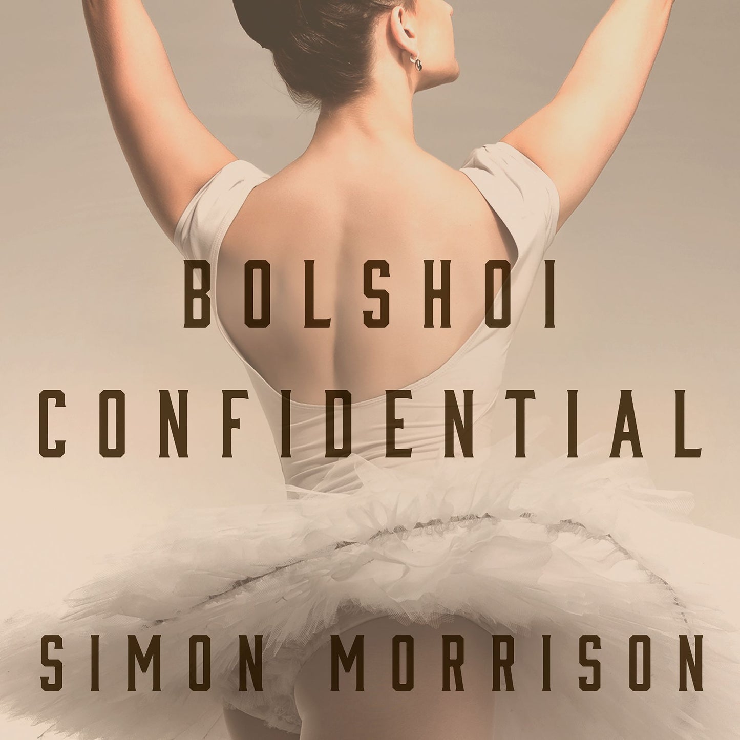 Bolshoi Confidential: Secrets of the Russian Ballet - from the Rule of the Tsars to Today
