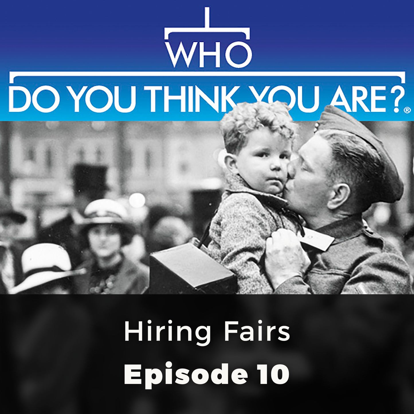 Who Do You Think You Are? Hiring Fairs: Episode 10