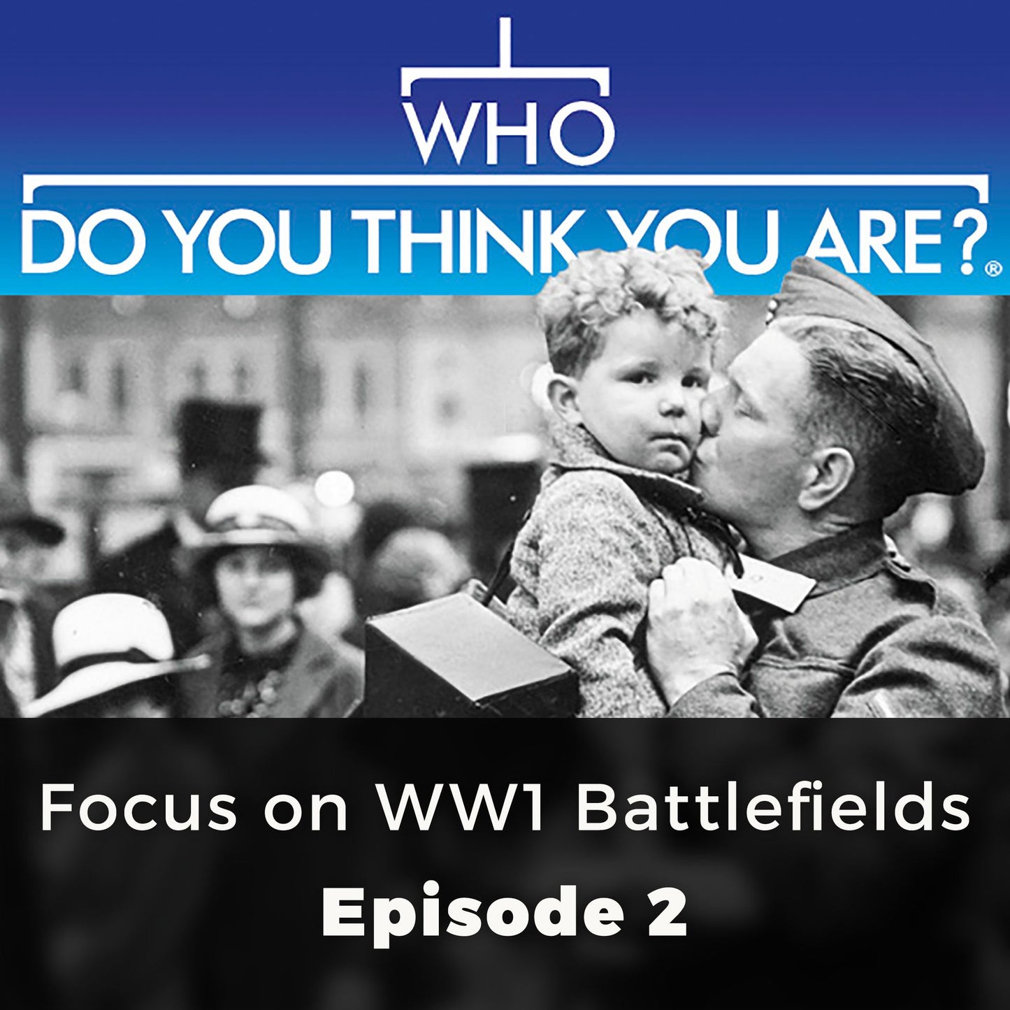 Who Do You Think You Are? Focus on WW 1 Battlefields: Episode 2