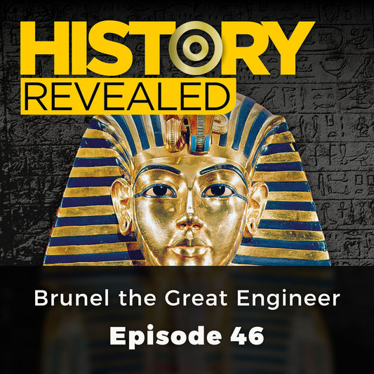 History Revealed: Brunel the Great Engineer: Episode 46