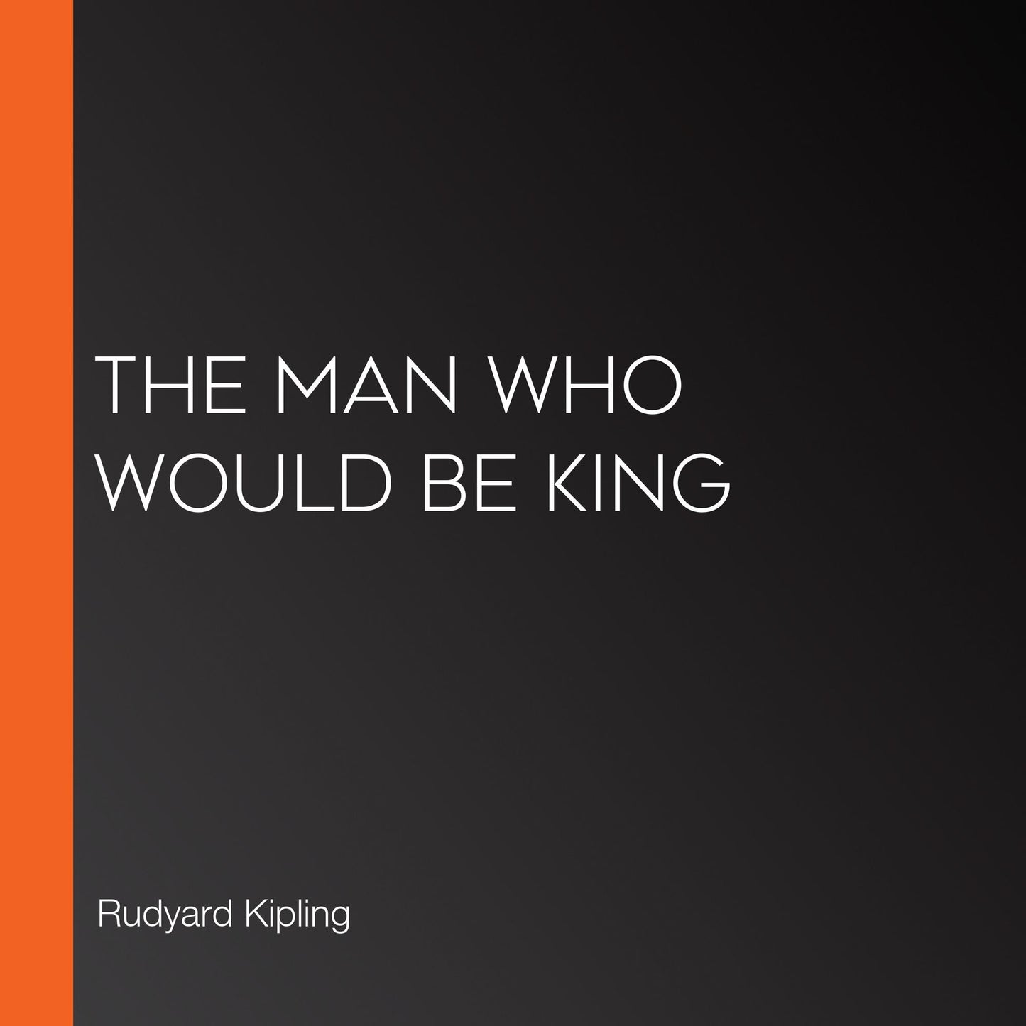 The Man Who Would Be King