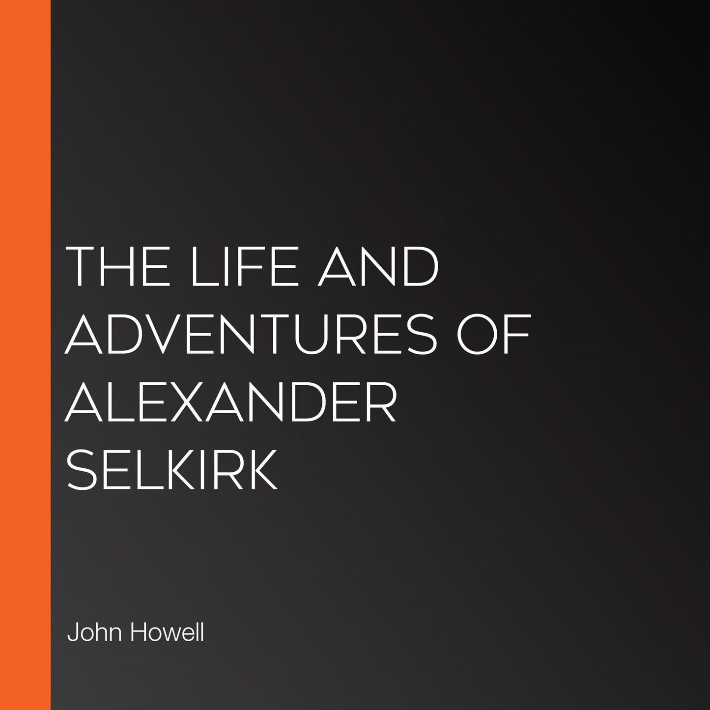 The Life and Adventures of Alexander Selkirk