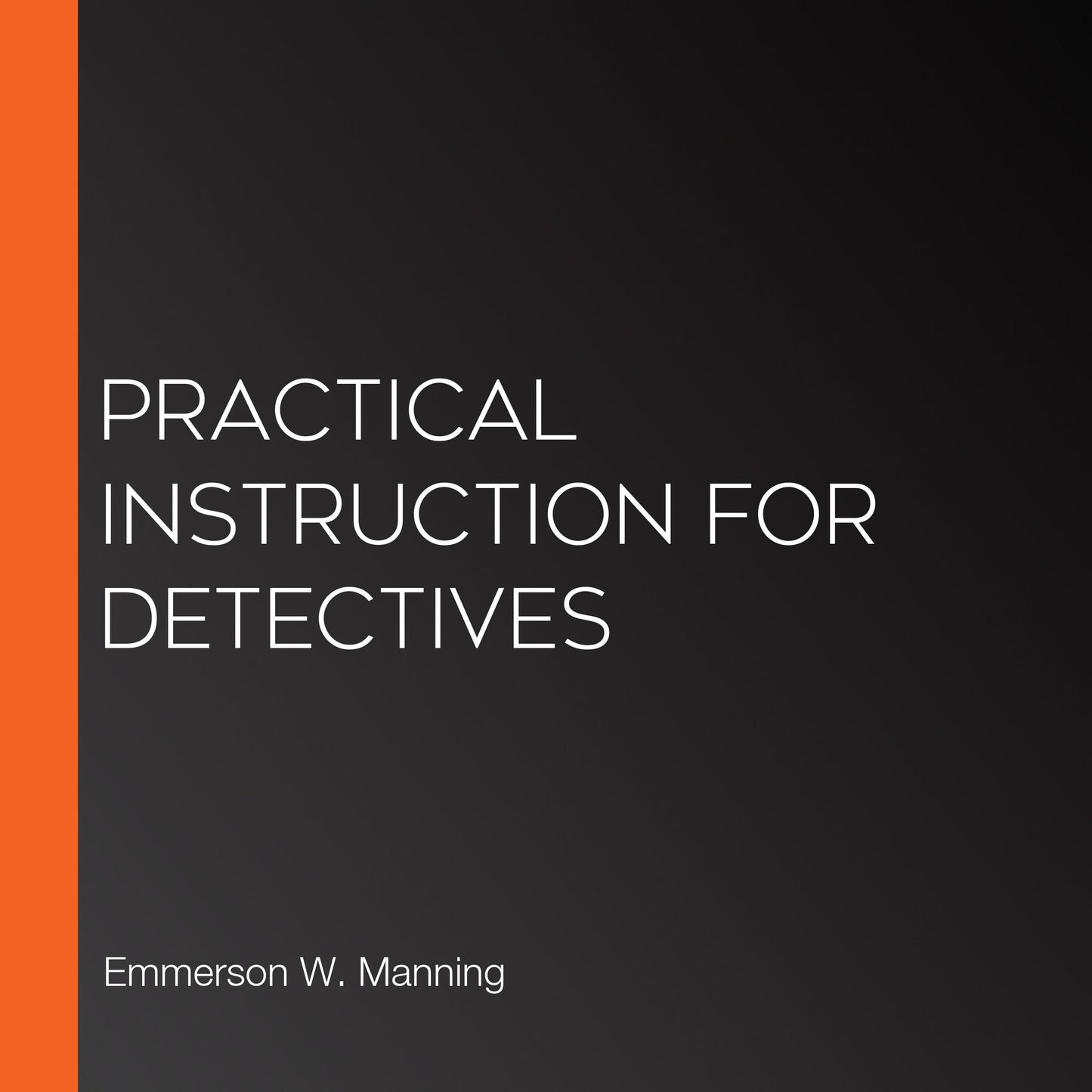 Practical Instruction for Detectives