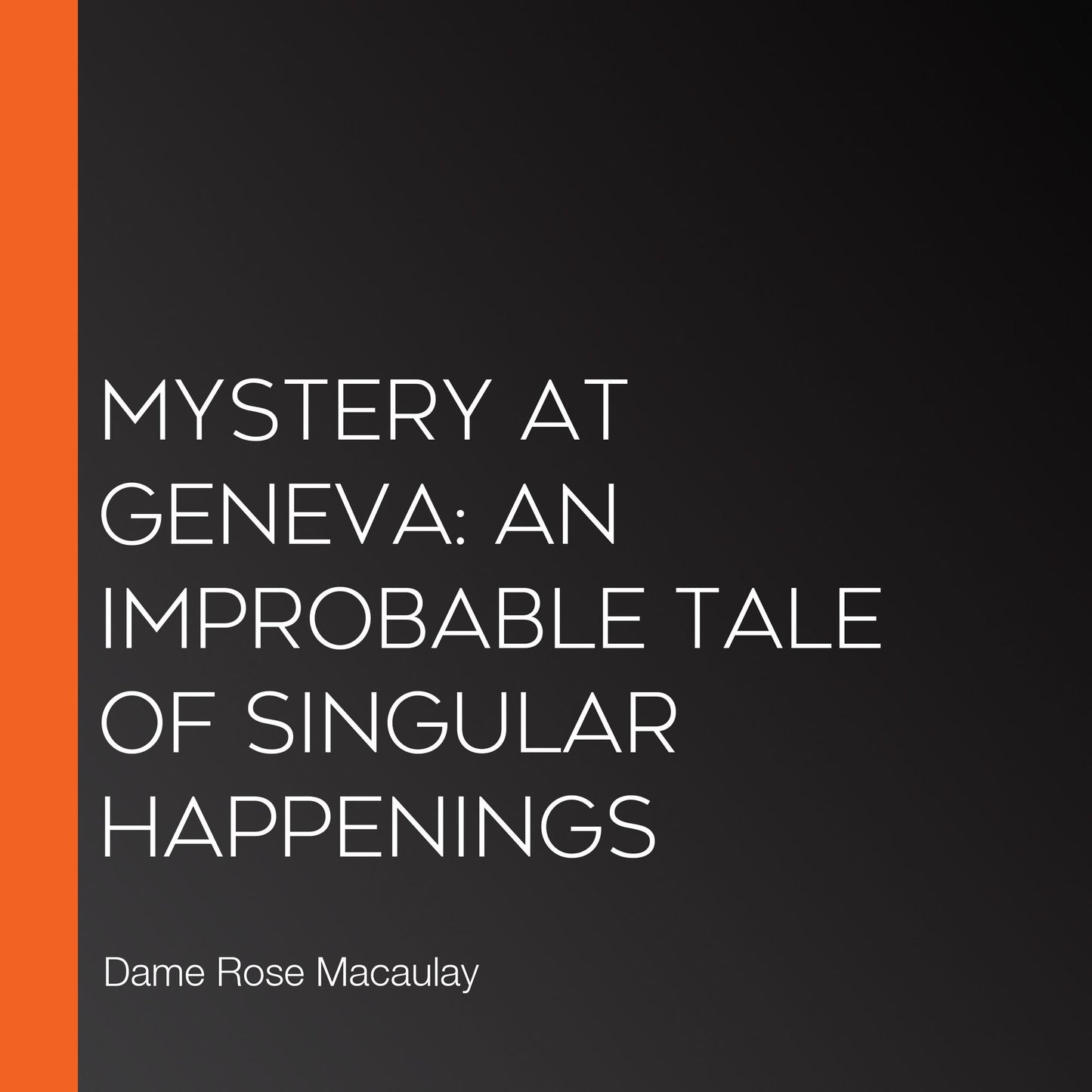 Mystery at Geneva: An Improbable Tale of Singular Happenings
