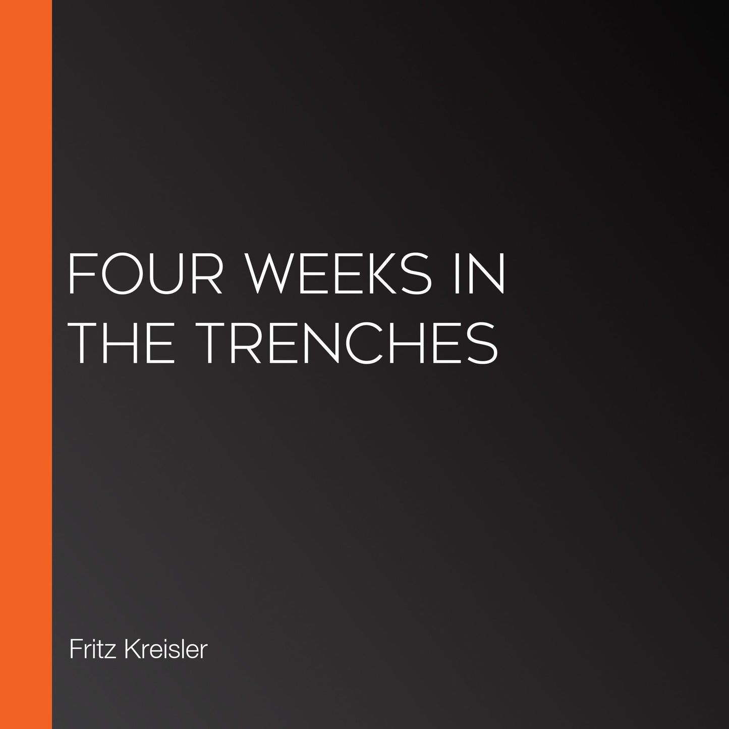 Four Weeks in the Trenches