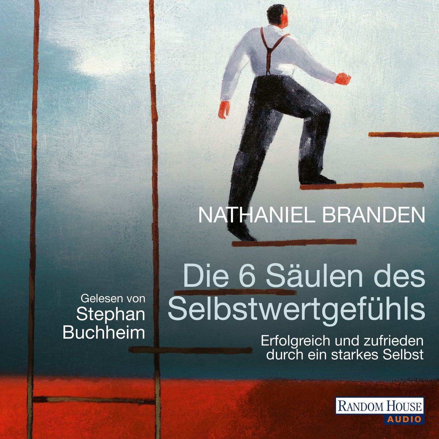 Die 6 Säulen des Selbstwertgefühls: Erfolgreich und zufrieden durch ein starkes Selbst