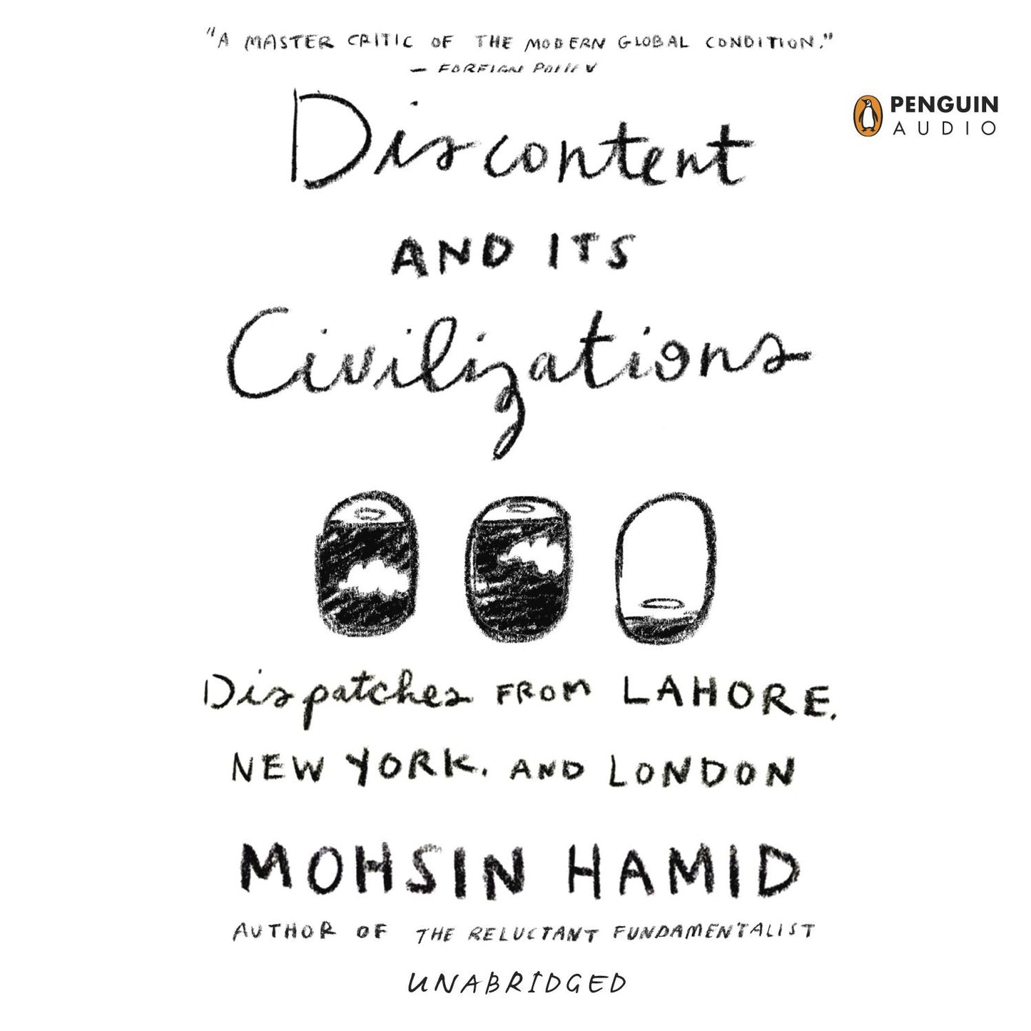 Discontent and its Civilizations: Dispatches from Lahore, New York, and London