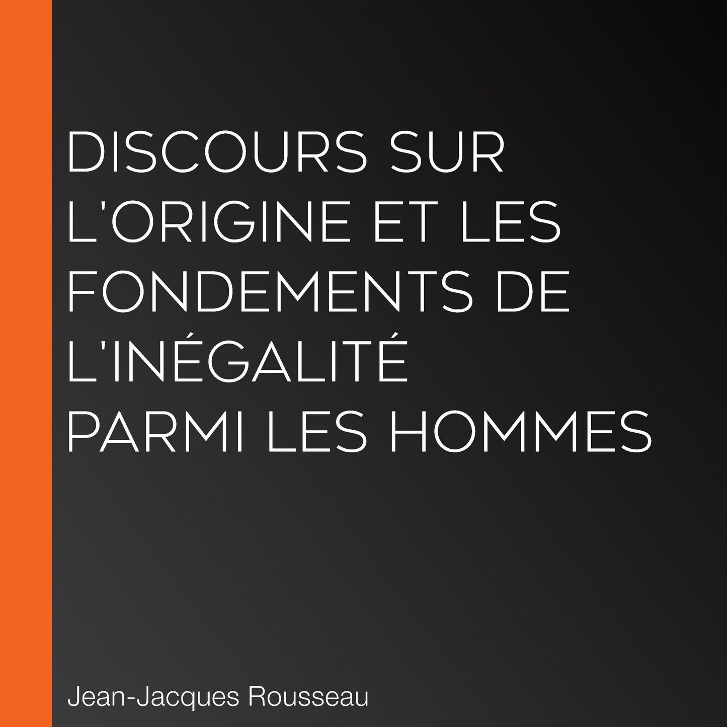 Discours sur l'origine et les fondements de l'inÃ©galitÃ© parmi les hommes