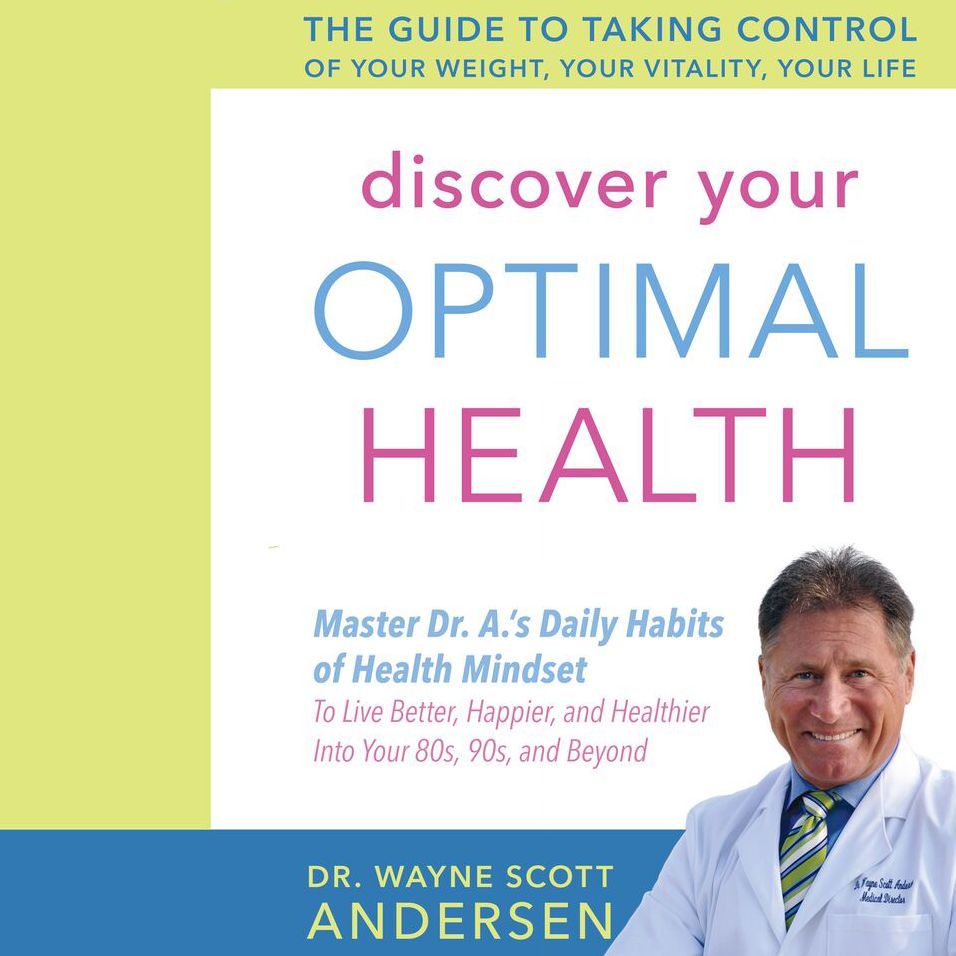 Discover Your Optimal Health: The Guide to Taking Control of Your Weight, Your Vitality, Your Life