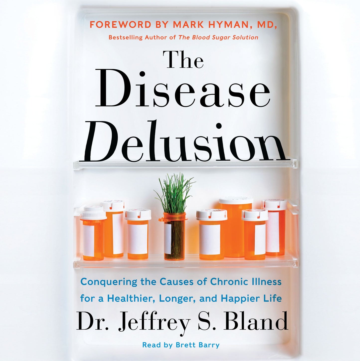 The Disease Delusion: A Radical New Way to Conquer the Causes of Chronic Illness for a Healthier, Longer, and Happier Life