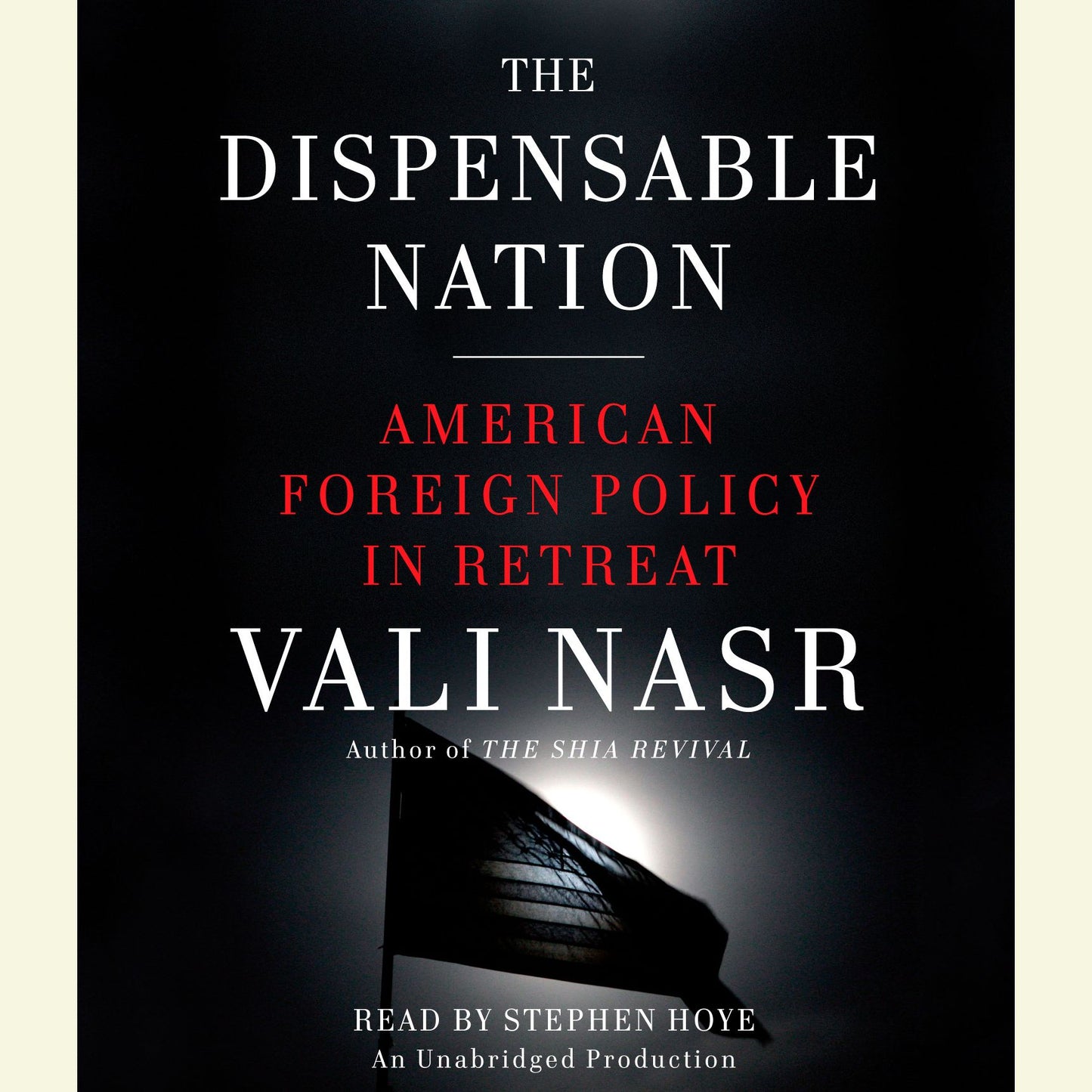 The Dispensable Nation: American Foreign Policy in Retreat
