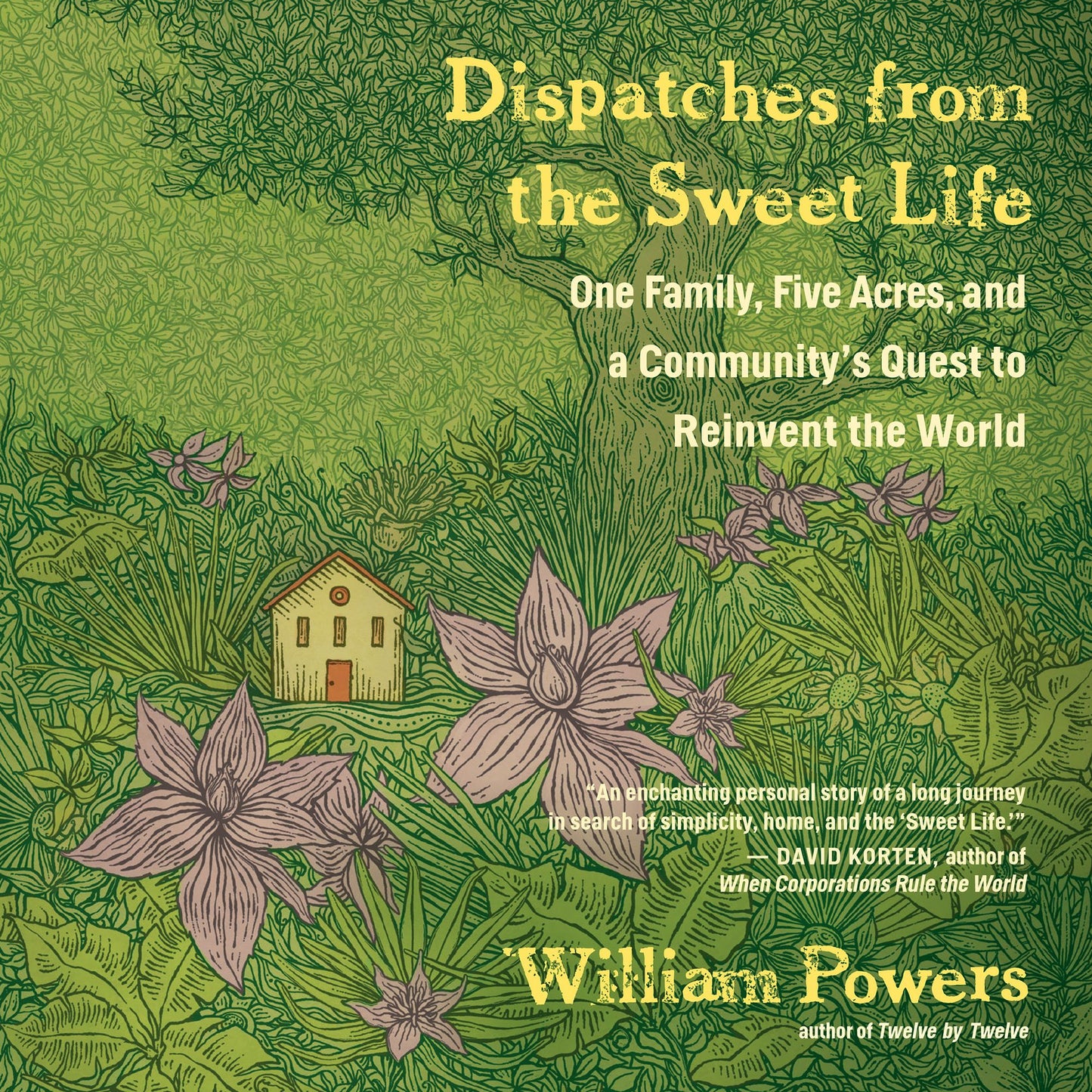 Dispatches from the Sweet Life: One Family, Five Acres, and a Community's Quest to Reinvent the World