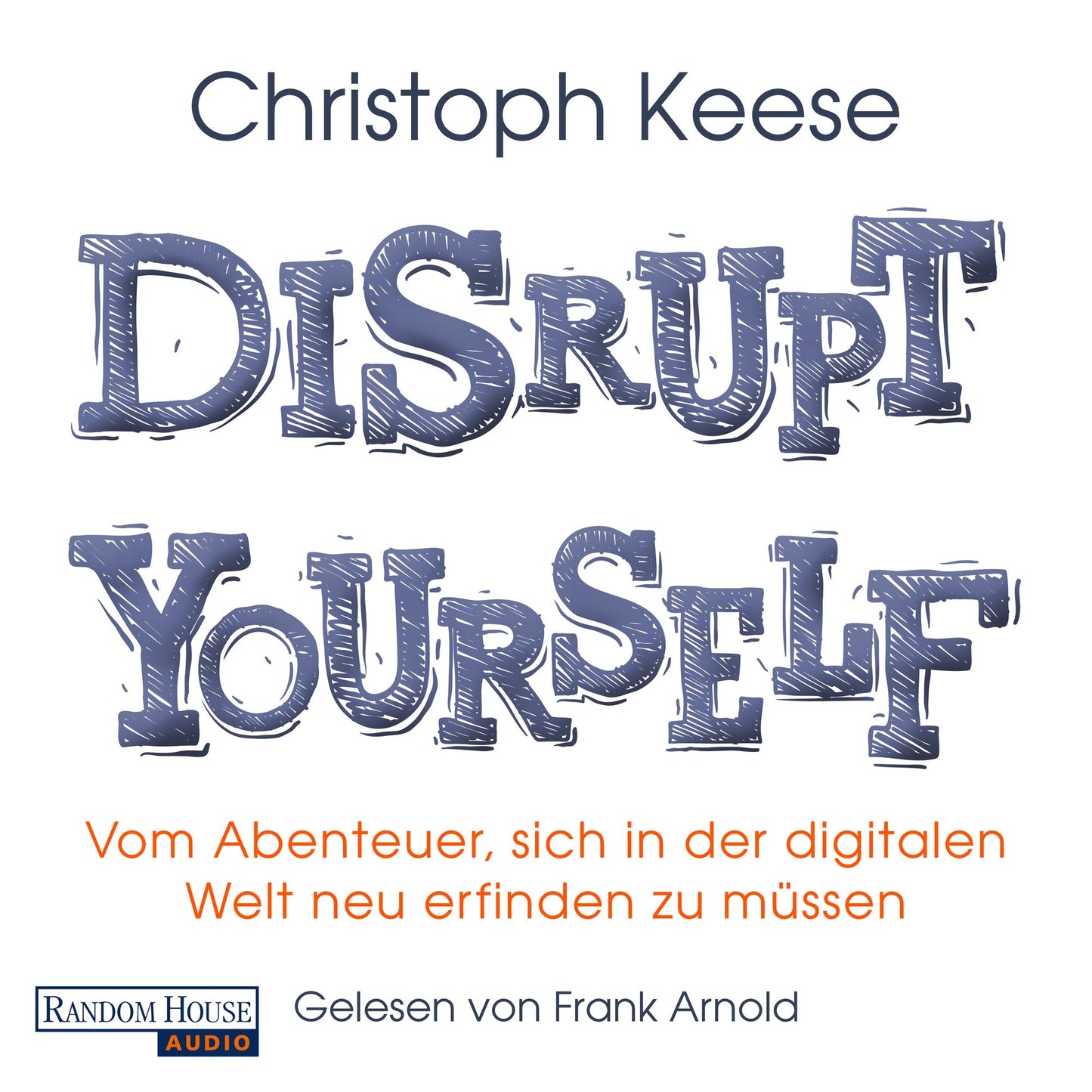 Disrupt Yourself: Vom Abenteuer, sich in der digitalen Welt neu erfinden zu mÃ¼ssen (Abridged)