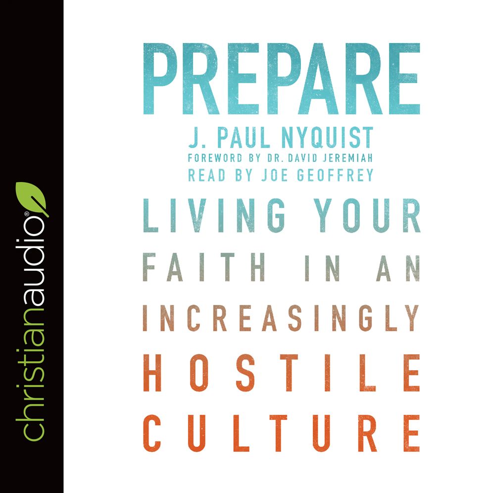 Prepare: Living Your Faith in an Increasingly Hostile Culture