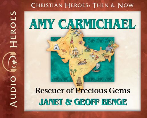 Amy Carmichael: Rescuer of Precious Gems
