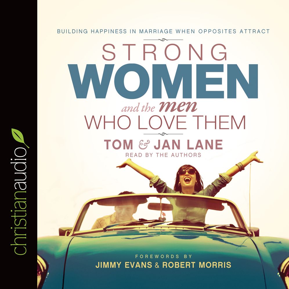 Strong Women and the Men Who Love Them : Building Happiness in Marriage when Opposites Attract