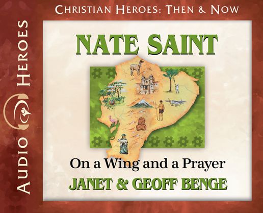 Nate Saint: On a Wing and a Prayer