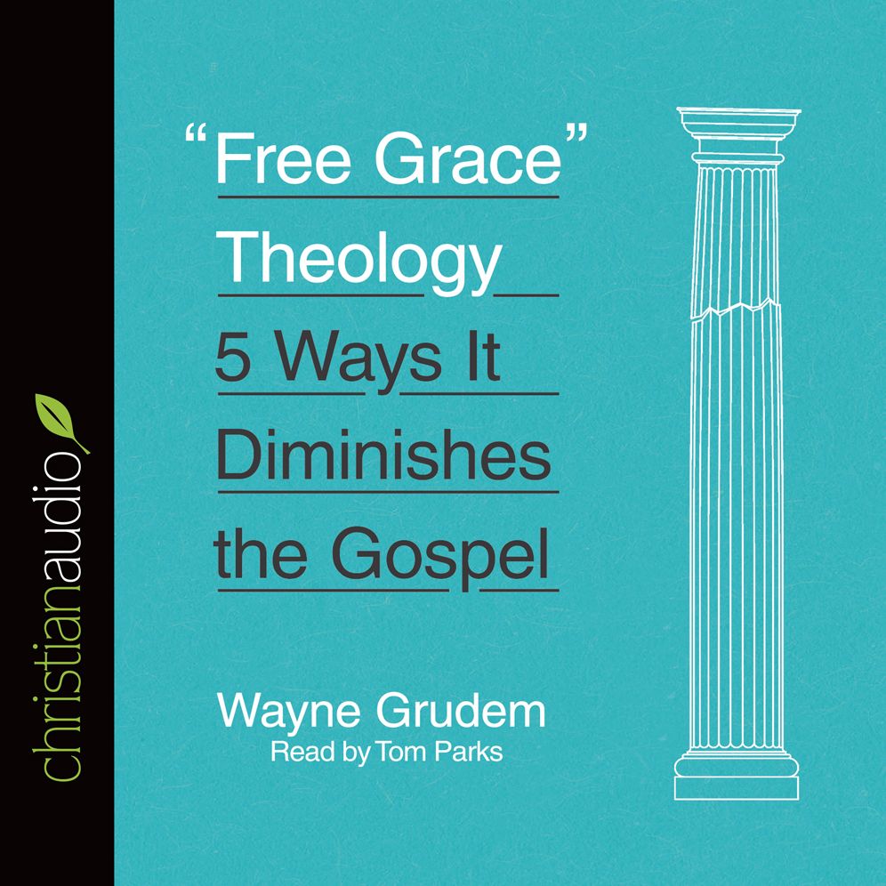 "Free Grace" Theology: 5 Ways It Diminishes the Gospel
