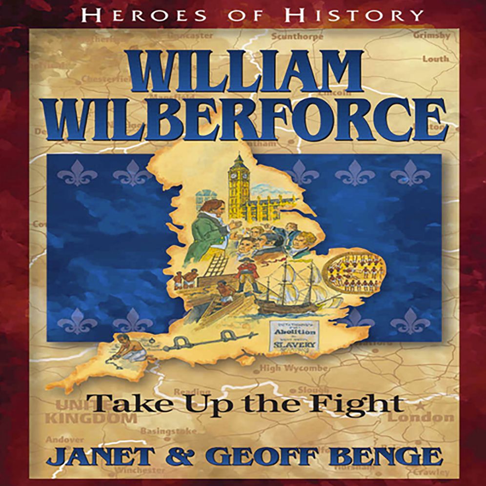 William Wilberforce : Take Up the Fight