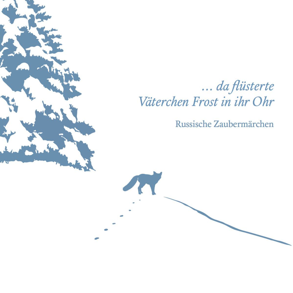 ¿ da flüsterte Väterchen Frost in ihr Ohr: Russische Zaubermärchen