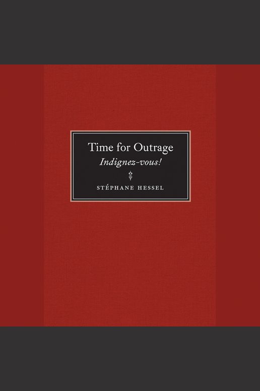 Time for Outrage: Indignez-vous!
