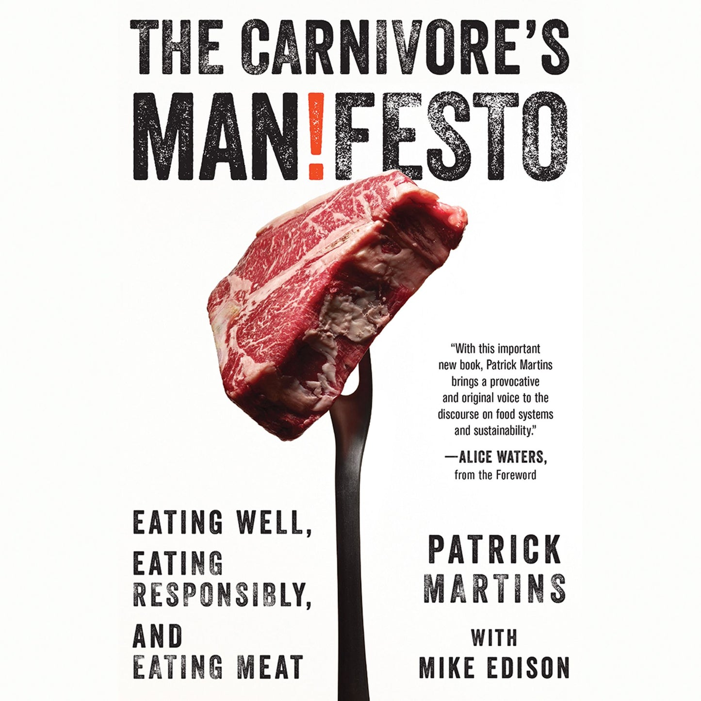 The Carnivore's Manifesto: Eating Well, Eating Responsibly, and Eating Meat