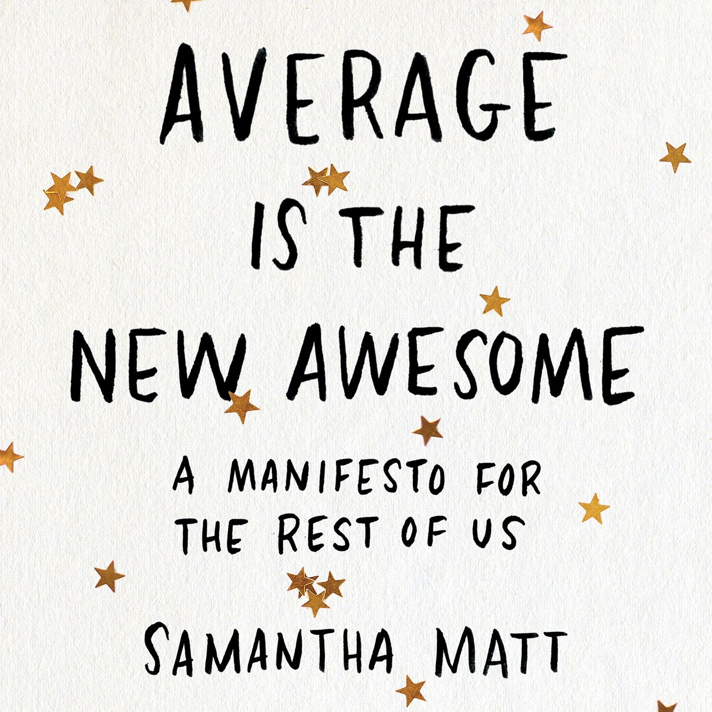Average is the New Awesome : A Manifesto for the Rest of Us