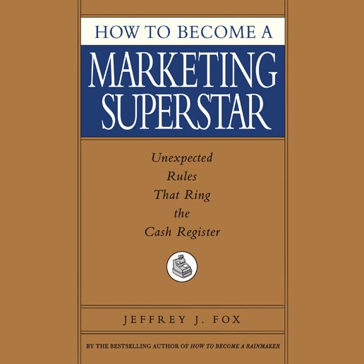 How to Become a Marketing Superstar (Abridged)
