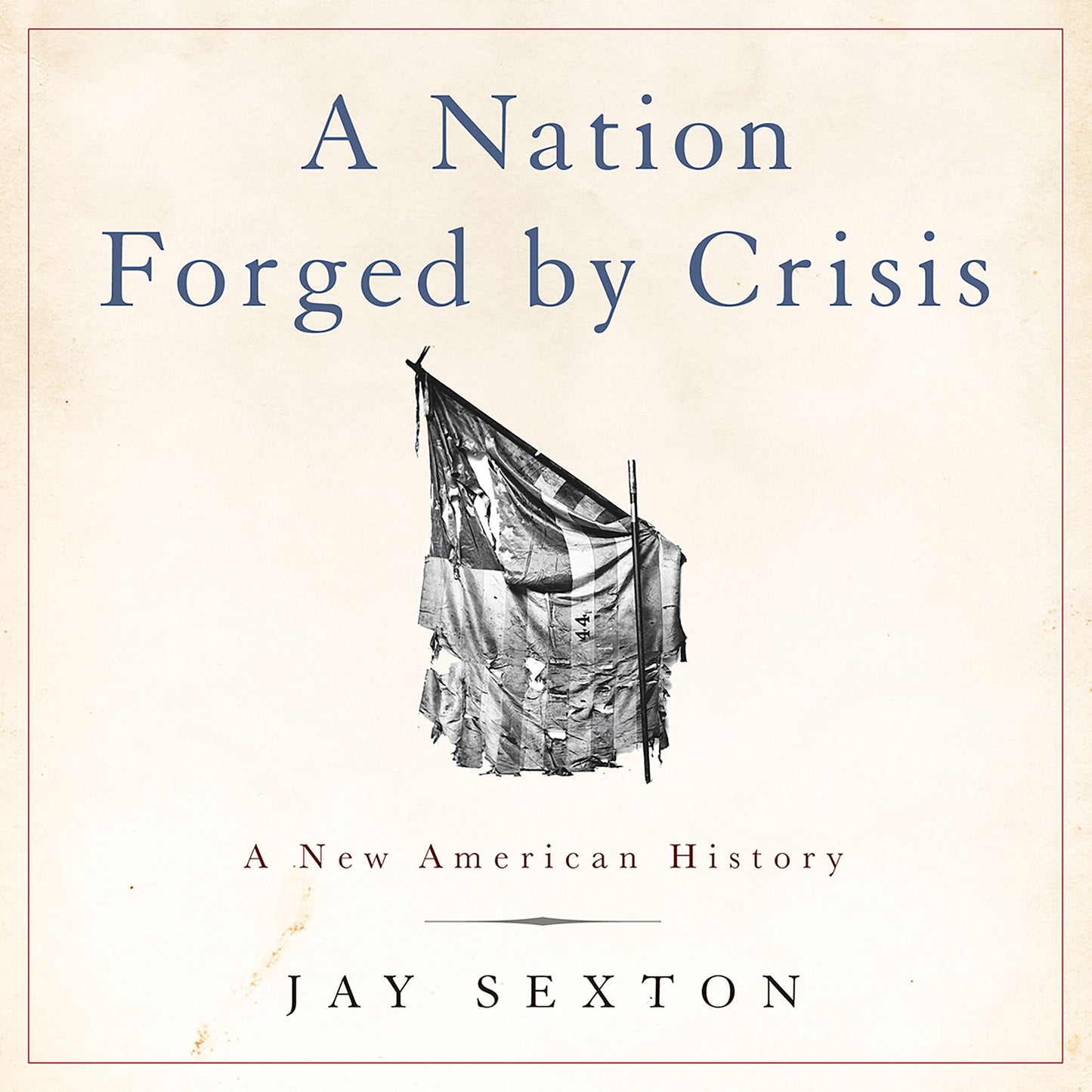 A Nation Forged by Crisis: A New American History