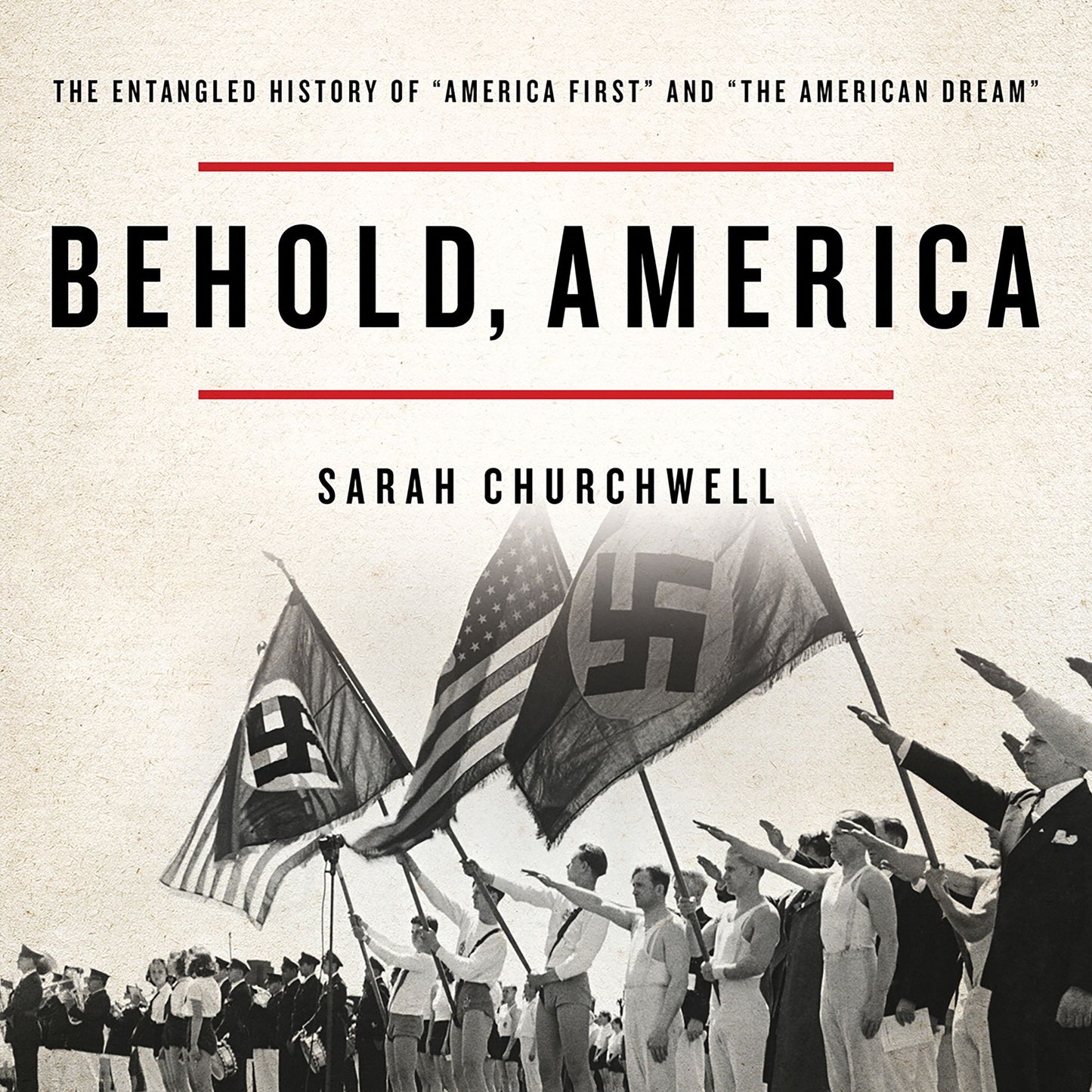 Behold, America: The Entangled History of "America First" and "the American Dream"