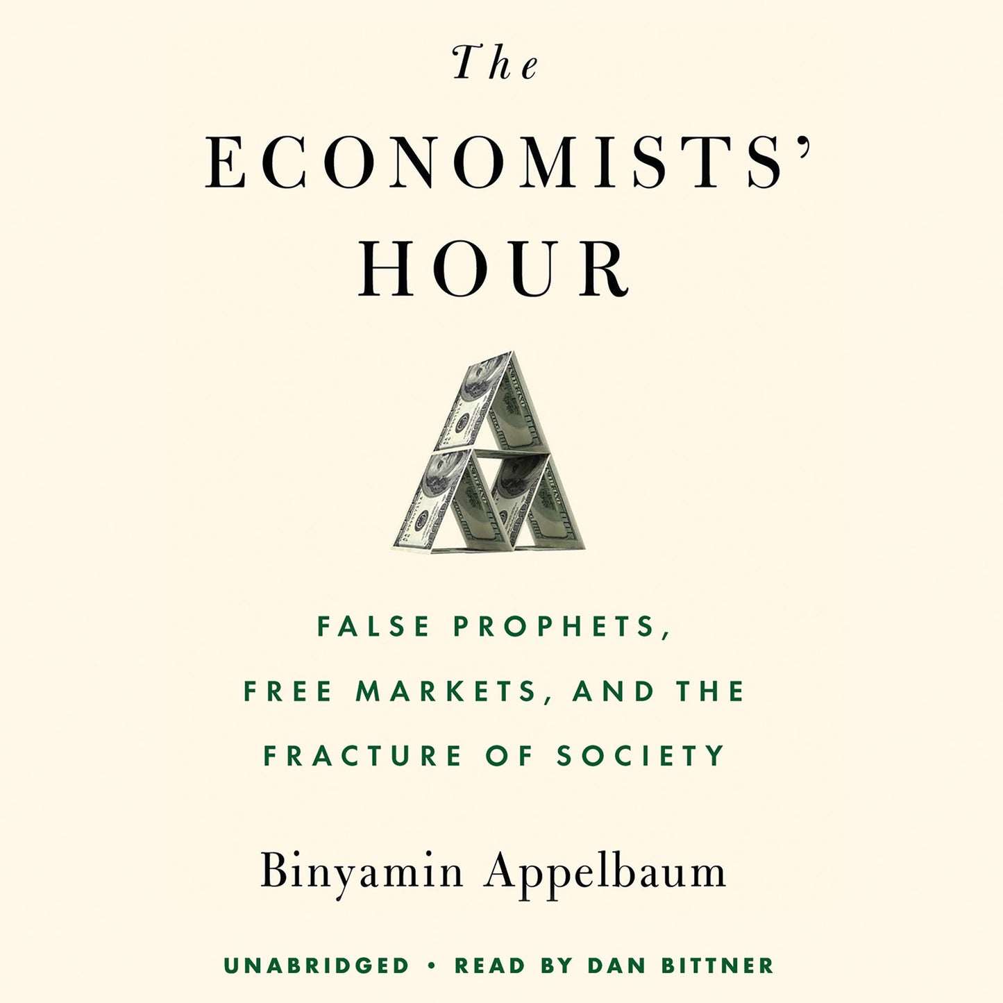 The Economists' Hour: False Prophets, Free Markets, and the Fracture of Society