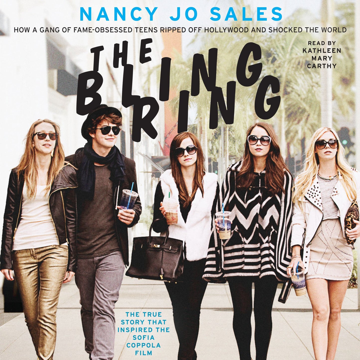 The Bling Ring: How a Gang of Fame-Obsessed Teens Ripped Off Hollywood and Shocked the World