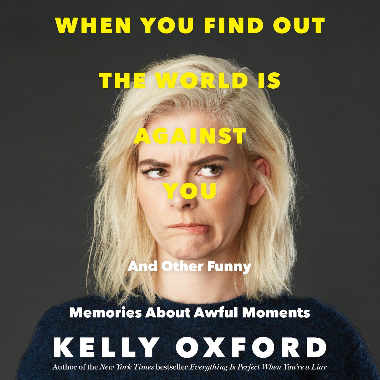 When You Find Out the World is Against You: And Other Funny Memories About Awful Moments
