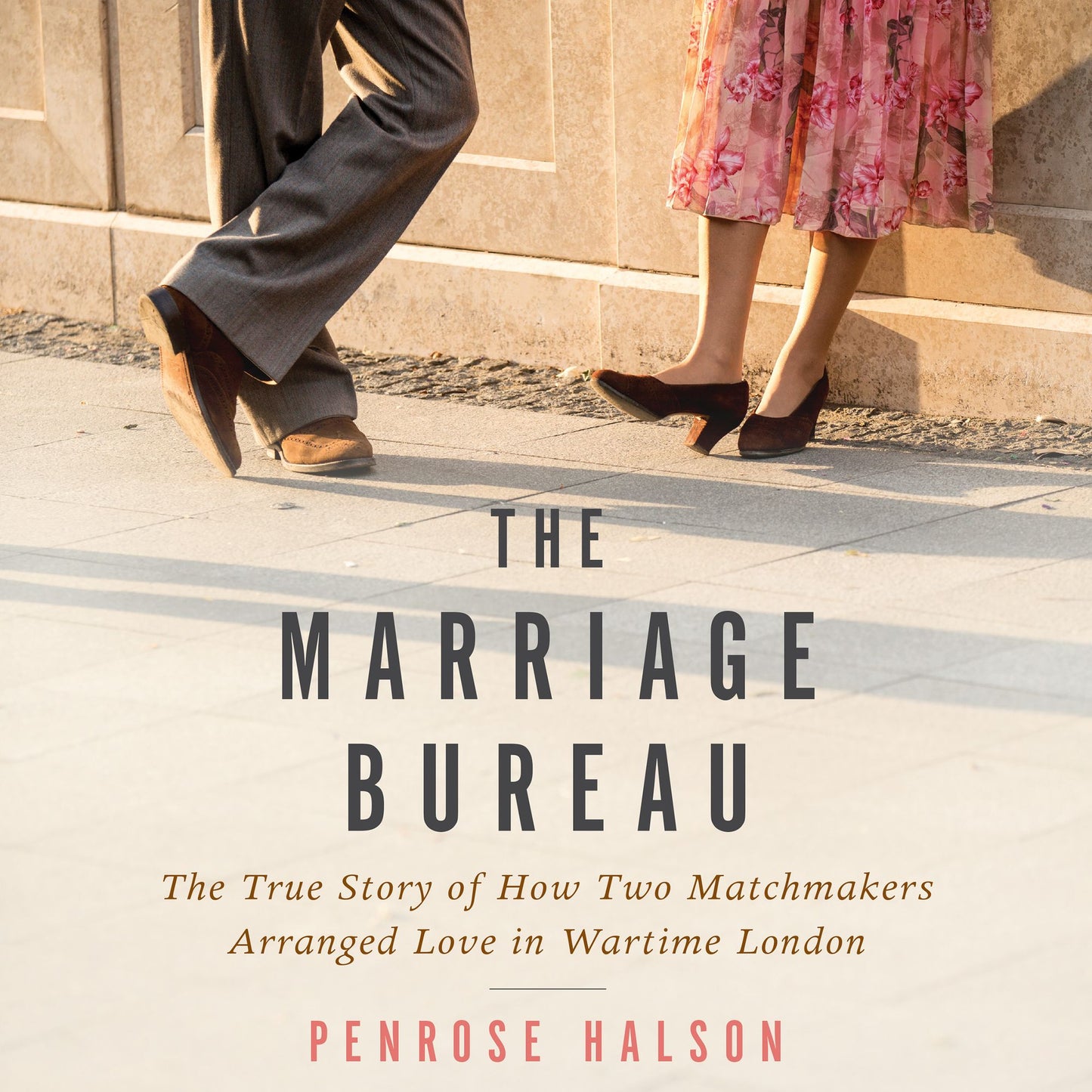 The Marriage Bureau: The True Story of How Two Matchmakers Arranged Love in Wartime London