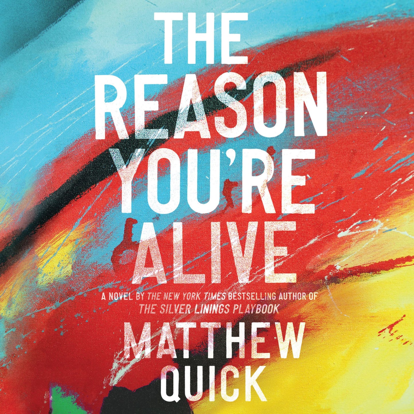The Reason You're Alive: A Novel