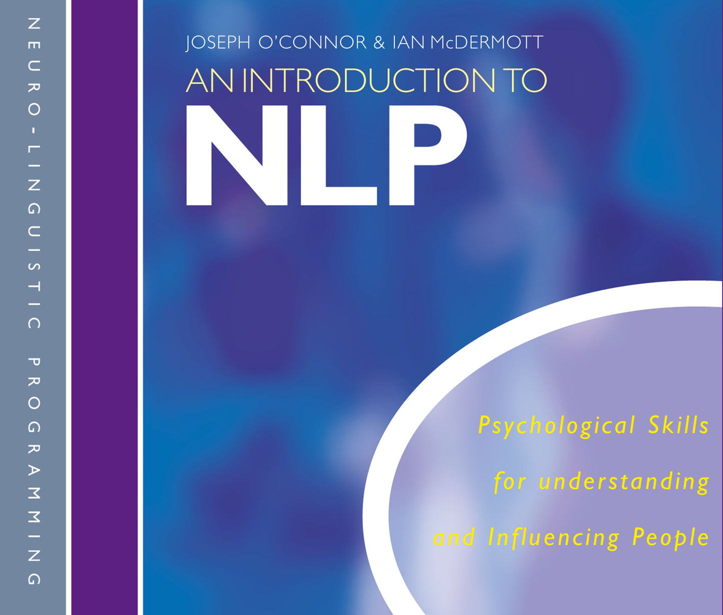 An Introduction to NLP: Psychological Skills for Understanding and Influencing People (Abridged)