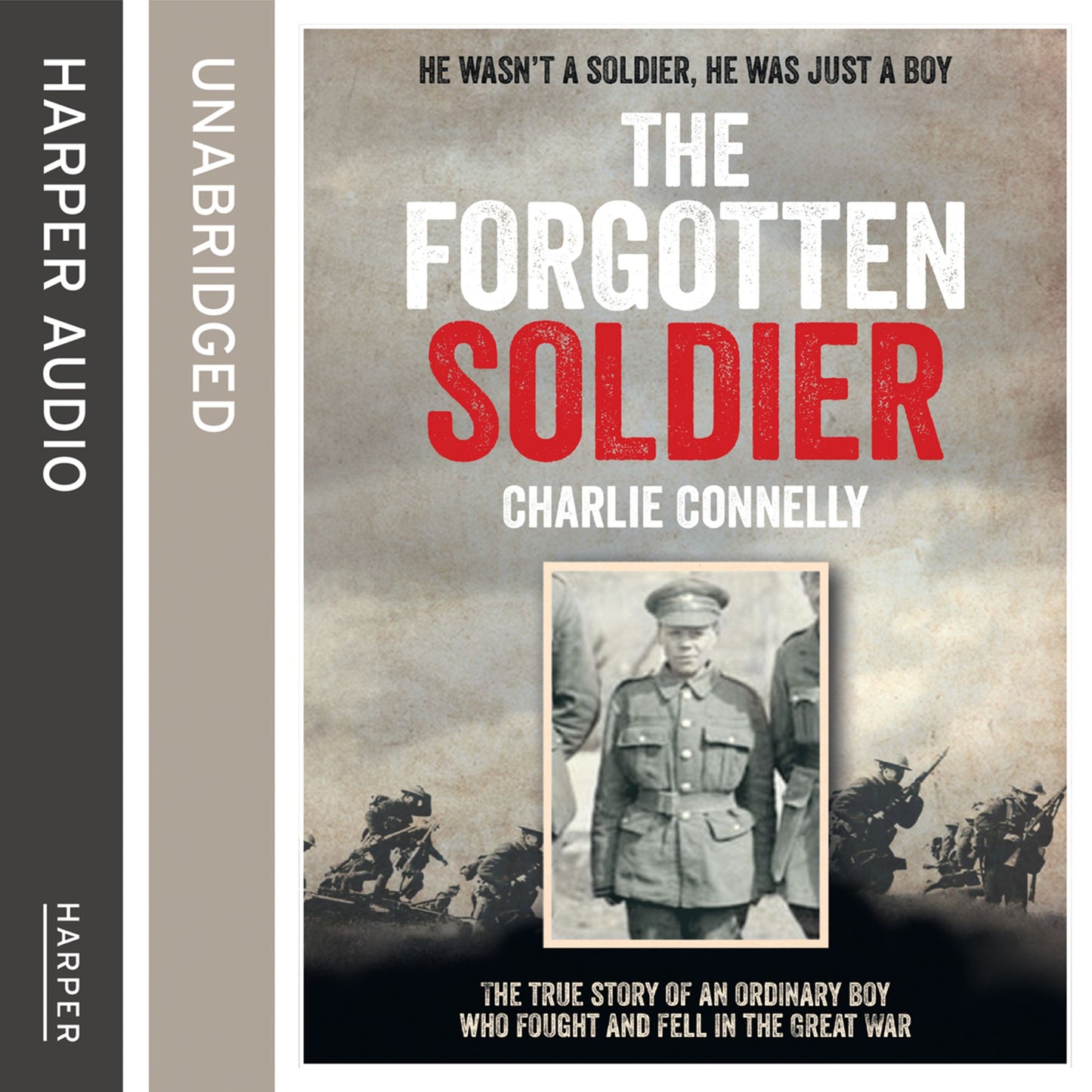 The Forgotten Soldier: the True Story of an Ordinary Boy Who Fought and Fell in the Great War
