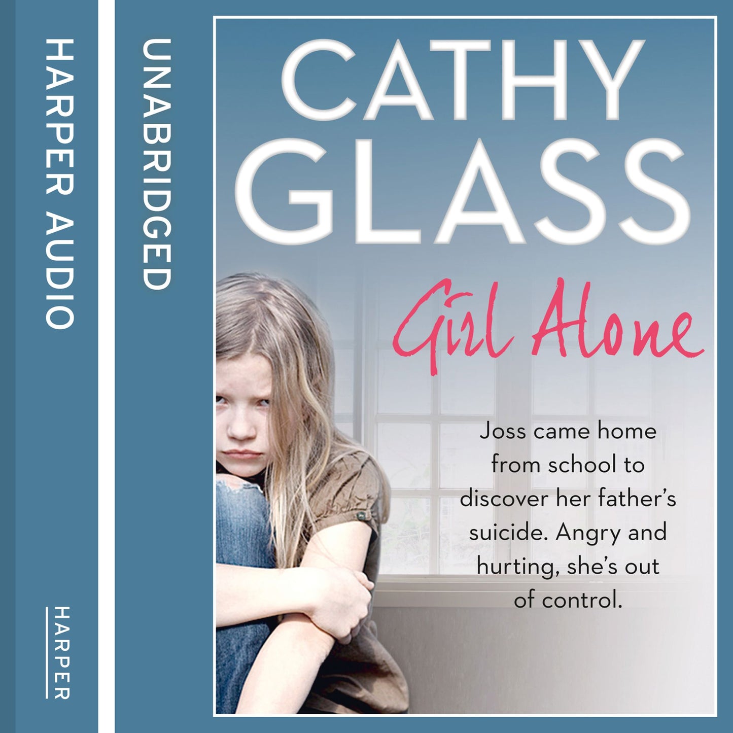 Girl Alone: Joss came home from school to discover her father's suicide. Angry and hurting, she's out of control.