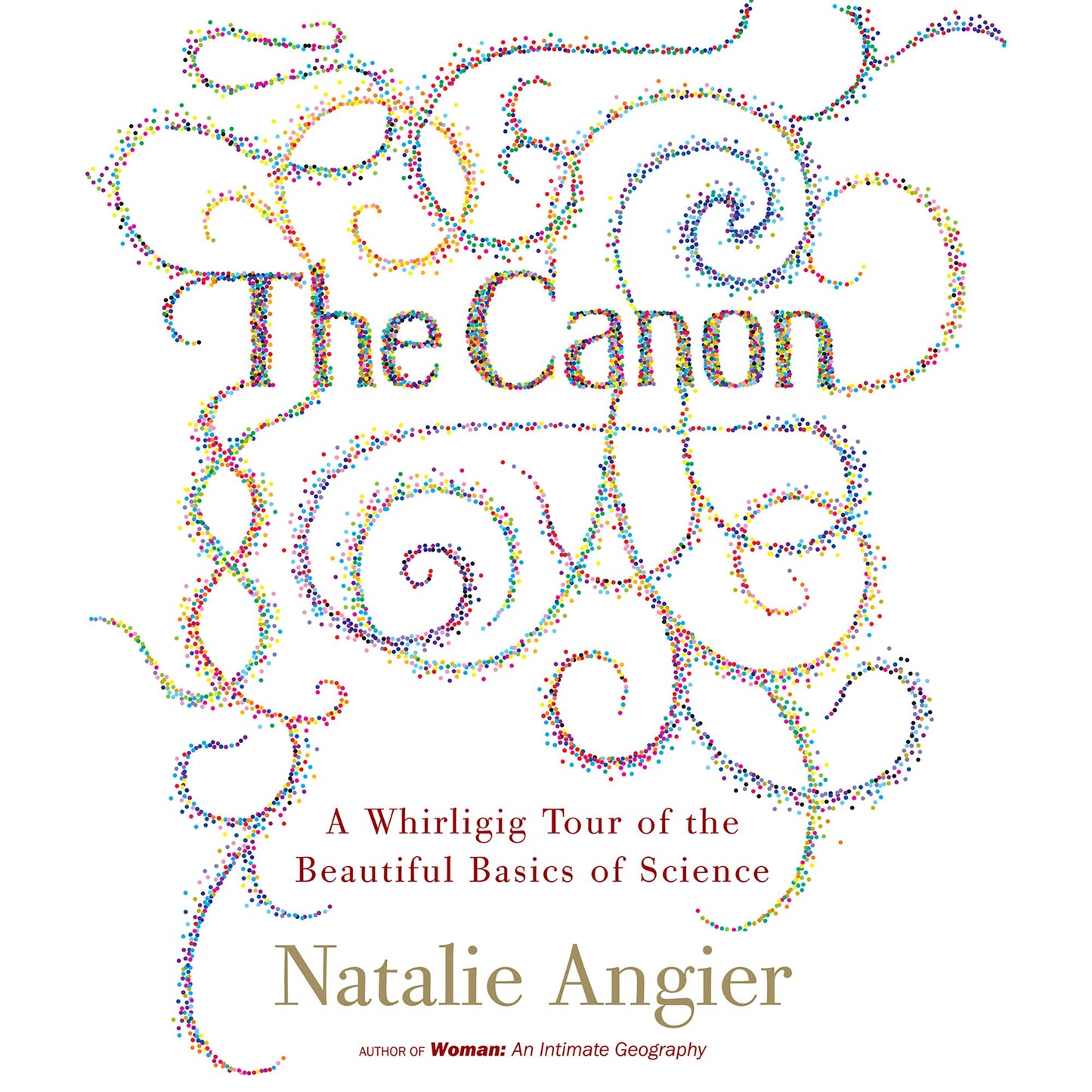 The Canon: A Whirligig Tour of the Beautiful Basics of Science