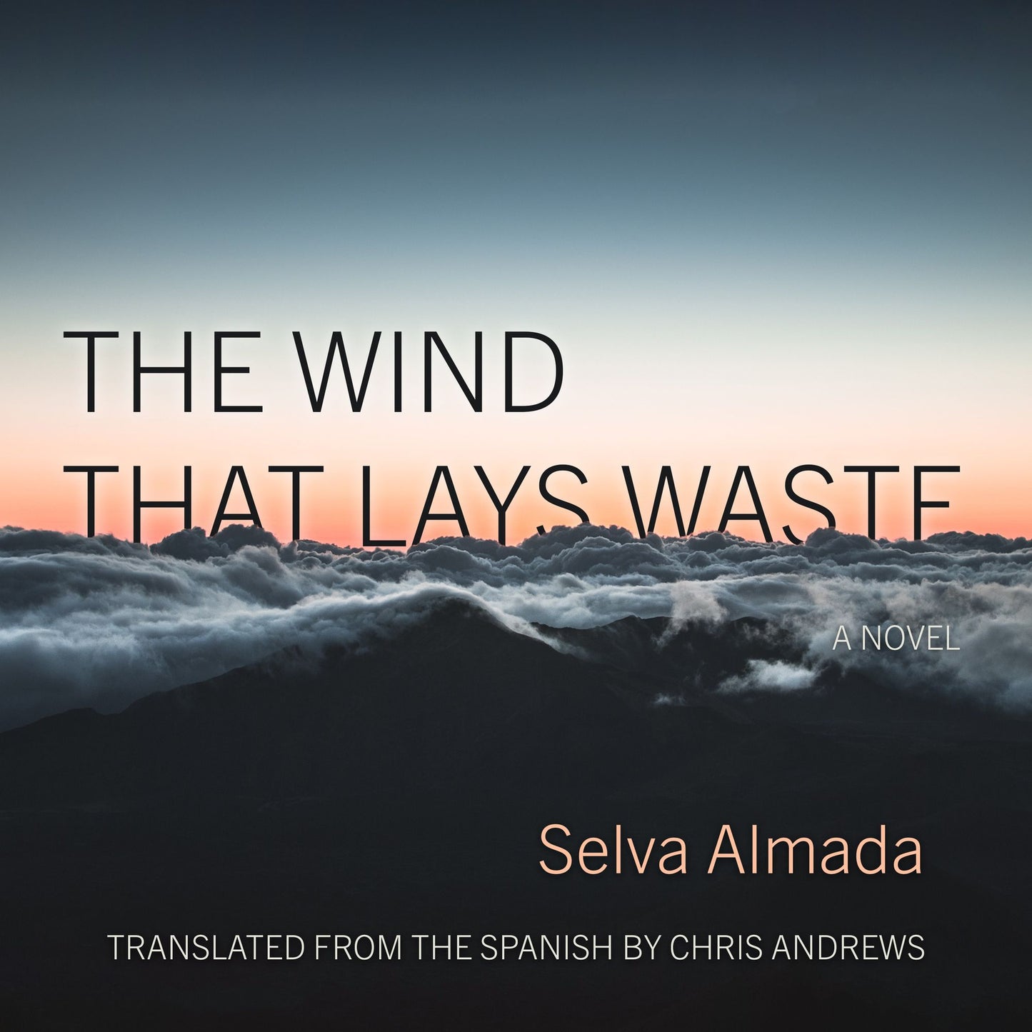 The Wind That Lays Waste: A Novel